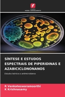 SÍNTESE E ESTUDOS ESPECTRAIS DE PIPERIDINAS E AZABICICLONONANOS: Estudos teóricos e antimicrobianos 6206017168 Book Cover