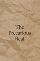 The Precarious Real (Brown Paper Library) 1971057002 Book Cover