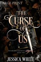The Curse of Us (Large Print): The Broken Immortals Reborn: The Broken Immortals Reborn Book Two (Large Print): The Broken Immortals Reborn Book Two B0G4S5834H Book Cover