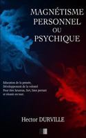 Magnétisme Personnel Ou Psychique: Éducation De La Pensée, Développement De La Volonté Pour Être Heureux, Fort, Bien Portant Et Réussir En Tout... 1720809925 Book Cover