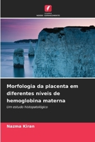 Morfologia da placenta em diferentes níveis de hemoglobina materna (Portuguese Edition) 6209903452 Book Cover