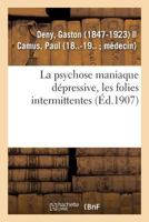 Les Folies Intermittentes; La Psychose Maniaque-Dépressive 2329125364 Book Cover