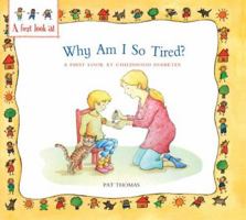 Why Am I So Tired?: A First Look at Childhood Diabetes 0764138995 Book Cover
