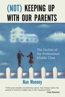 Not Keeping Up With Our Parents: The Decline of the Professional Middle Class 0807011398 Book Cover