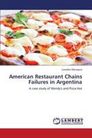 American Restaurant Chains Failures in Argentina: A case study of Wendy's and Pizza Hut 3659329754 Book Cover