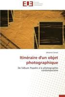 Itina(c)Raire D'Un Objet Photographique 3841781055 Book Cover