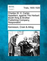 Charles W. H. Carter, Appellant, against The Herbert Booth King & Brother Publishing Company, Respondent 1275553656 Book Cover