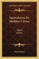 Equivalencia De Medidas Y Pesas: Tablas (1896) 1141646099 Book Cover