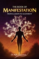 The Book of Manifestation - from illusion to alignment 9948659708 Book Cover