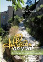 Allez, on y va!: Mein langer Weg nach Südfrankreich 3839154952 Book Cover