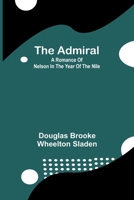 The Admiral: A Romance of Nelson in the Year of the Nile 936299934X Book Cover