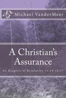 A Christian's Assurance: An Exegesis of Revelation 11:19-12:17 1535294736 Book Cover