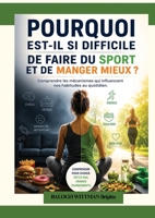 Pourquoi est-il si difficile de faire du sport et de manger mieux ? (French Edition) 2489414364 Book Cover