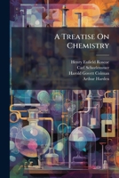 A Treatise On Chemistry: The Non-metallic Elements. New Ed. Completely Rev. By Sir H. E. Roscoe Assisted By Drs. H. G. Colman And A. Harden 124830599X Book Cover