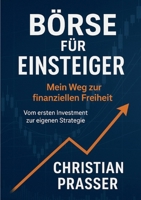 Vom ersten Euro zur finanziellen Freiheit: Ein Praxis-Guide für die neue Investorengeneration (German Edition) 3819210873 Book Cover