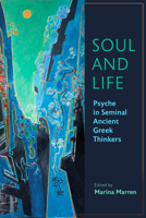 Soul and Life: Psyche in Seminal Ancient Greek Thinkers 0881469254 Book Cover