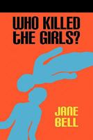 Who Killed The Girls? 1609763475 Book Cover