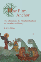 One Firm Anchor: The Church and the Merchant Seafarer, an Introductory History 0718892909 Book Cover
