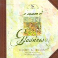 A Season of Gladness (Hoekstra, Elizabeth M., All Creation Sings.) 1581342055 Book Cover