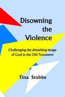 Disowning the Violence 1915288053 Book Cover