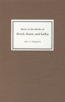 Music in the Works of Broch, Mann, and Kafka (Studies in German Literature Linguistics and Culture) 1571132082 Book Cover