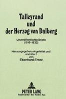 Talleyrand Und Der Herzog Von Dalberg: Unveroeffentlichte Briefe (1816-1832) 3820400885 Book Cover