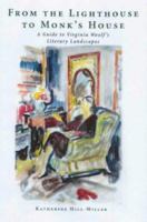 From The Lighthouse To Monk's House: A Guide to Virginia Woolf's Literary Landscapes 0715629956 Book Cover