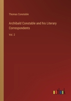 Archibald Constable and his Literary Correspondents: Vol. 2 3368181580 Book Cover