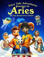 Fairy Tale Adventures of the Quackvinci Family : A Journey to Aries: Mystery Astrology for Kids — Join the Quackvinci Duck Family on a Starry Adventure B0F5LPQWGC Book Cover