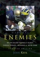Natural Enemies: Major College Football's Oldest, Fiercest Rivalry - Michigan vs. Notre Dame 1589793307 Book Cover