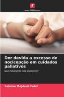 Dor devida a excesso de nocicepção em cuidados paliativos: Que tratamento está disponível? (Portuguese Edition) 6208651123 Book Cover