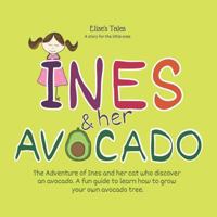 Elise´s Tales - A story for the little ones - Inés And Her Avocado: Educational tales for children, a little bedtime story for children from 4 years old 1795503424 Book Cover