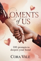 MOMENTS of US: 100 prompts to deepen your bond (The Ultimate Gift Book Collection) B0FXMWNGZW Book Cover
