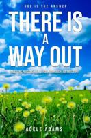 There Is A Way Out: God Is The Answer, Trust The Process, He Will Come Through, Just Believe 196522234X Book Cover