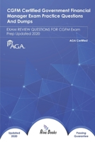 CGFM CERTIFIED GOVERNMENT FINANCIAL MANAGER Exam Practice Questions and Dumps: EXAM REVIEW QUESTIONS FOR CGFM Exam Prep Updated 2020 B08FV1SHY8 Book Cover