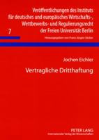 Vertragliche Dritthaftung: Eine Auseinandersetzung Mit Der Frage Der Dritthaftung Von Sogenannten Experten Und Anderen Auskunftspersonen Im Rahme 3631566778 Book Cover