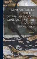Mineral Tables for the Determination of Minerals by Their Physical Properties 1018553061 Book Cover