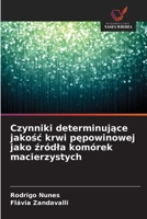 Czynniki determinujące jakośc krwi pępowinowej jako źródla komórek macierzystych 6209468195 Book Cover