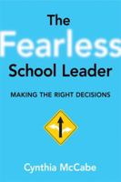 The Fearless School Leader: Making the Right Decisions 1596671882 Book Cover