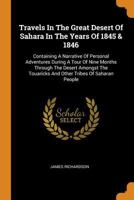 Travels in the Great Desert of Sahara, in the Years of 1845 and 1846 1378553497 Book Cover