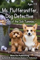 Ms. Fluffersniffer, Dog Detective: Case of the Sick Tummies B0H5WBWWWT Book Cover