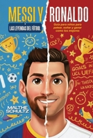MESSI Y RONALDO: LAS LEYENDAS DEL FÚTBOL: Guía para niños para patear, soñar y ganar como los mejores (Spanish Edition) B0GJPSWWQZ Book Cover