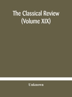 The Classical review (Volume XIX) 9354182577 Book Cover