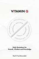 Vitamin Q: 365 Thought-Provoking Quotations and How to Get the Most Out of Them B08PXK54Z9 Book Cover