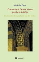 Das Wahre Leben Eines Groen Konigs 374392045X Book Cover