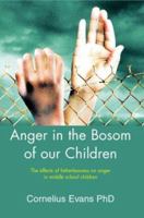 Anger in the Bosom of our Children: The effects of fatherlessness on anger in middle school children 0595303285 Book Cover