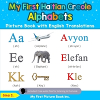 My First Haitian Creole Alphabets Picture Book with English Translations: Bilingual Early Learning & Easy Teaching Haitian Creole Books for Kids 0369600142 Book Cover