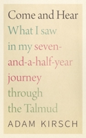 Come and Hear: What I Saw in My Seven-and-a-Half-Year Journey through the Talmud 1684580676 Book Cover