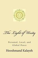 The Light of Unity: Personal, Local, and Global Peace 1463539037 Book Cover