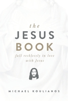The Jesus Book: Fall Recklessly in Love with Jesus 1735346942 Book Cover